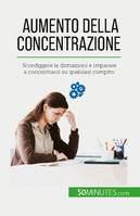 Aumento della concentrazione, Sconfiggere le distrazioni e imparare a concentrarsi su qualsiasi compito