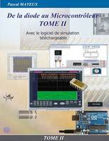 De la diode au microcontrôleur Tome II, Avec le logiciel de simulation téléchargeable