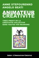 Animateur Créativité, Tirez profit de la créativité collective dans toutes vos réunions