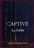 Captive, La faille