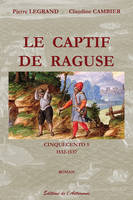 5, Le Captif De Raguse  - Cinquecento 5 (1532-1537)