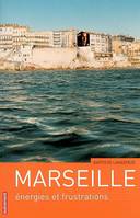 MARSEILLE, énergies et frustrations