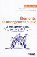 ELEMENTS DE MANAGEMENT PUBLIC - LE MANAGEMENT PUBLIC PAR LA QUALITE., Le management public par la qualité.