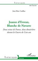 Jeanne d'Evreux, Blanche de Navarre, Deux reines de France, deux douairières durant la Guerre de Cent ans