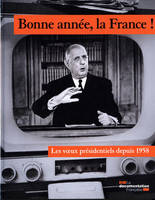 Bonne année, la France !, les voeux présidentiels depuis 1958
