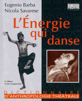 L'énergie qui danse, Dictionnaire d'anthropologie théatrale