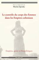 Le contrôle du corps des femmes dans les empires coloniaux - empires, genre et biopolitiques