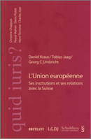 L'Union européenne, ses institutions et ses relations avec la Suisse