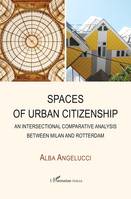 Spaces of Urban Citizenship, An intersectional comparative analysis between Milan and Rotterdam