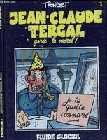 Jean-Claude Tergal., 1, Jean Claude Tergal garde le moral