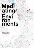 Mediating Environments Leena Cho and Matthew Jull /anglais