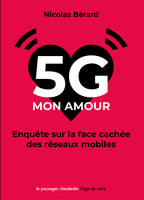 5G, mon amour, Enquête sur la face cachée des réseaux mobiles