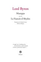 Mazeppa; suivi de La fiancée d'Abydos