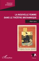 La Nouvelle Femme dans le théâtre britannique, 1890-1914