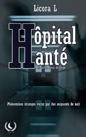 Hôpital Hanté, Phénomènes paranormaux vécus par des soignants de nuit