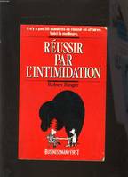 REUSSIR PAR L'INTIMIDATION