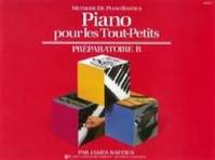 Piano Pour Les Tout-Petits - Preparatoire B, Méthode De Piano Bastien