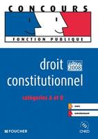 Droit constitutionnel Catégories A et B. Edition 2008, catégories A et B