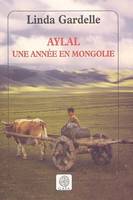 Aylal, une année en Mongolie, une année en Mongolie