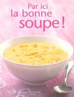 Par ici la bonne soupe !