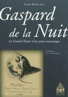 Gaspard de la nuit. le grand oeuvre d'un petit romantique, le grand oeuvre d'un petit romantique