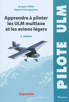 Apprendre à piloter les ULM multiaxe et les avions légers - 2e édition