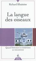 La Langue des oiseaux - tome 1 Quand littérature et ésotérisme se rencontrent