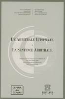 La Sentence arbitrale / De Arbitrale Uitspraak, De arbitrale uitspraak : actes du colloque du Cepani 40, 30 novembre 2006