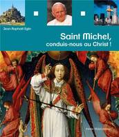 Saint Michel, conduis-nous au Christ !