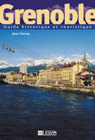 Grenoble, guide historique et touristique