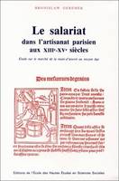 Le salariat dans l'artisanat parisien aux 13e-15e siècles, Étude sur le marché de la main-d'œuvre au Moyen Âge