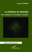 La spirale du regard, De la séduction narcissique à l'éthique