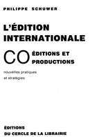 L' édition internationale, coéditions et coproductions, nouvelles pratiques et stratégies
