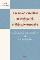 La réaction vasculaire en ostéopathie et en thérapie manuelle, Ses manifestations tangibles et leur evaluation