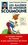 Les Galères de Monsieur Scoumoune, la véritable histoire de l'homme le plus malchanceux de France