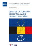 Droit de la fonction publique à l'aune du droit européen