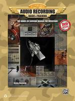 Audio Recording Basic Training, The Hands-On Survival Manual for Musicians