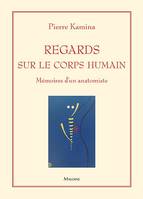 Regards sur le corps humain, Mémoires d'un anatomiste