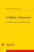 L'affaire clémentine, Une fraude pieuse à l'ère des lumières