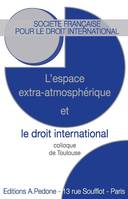 L'espace extra-atmosphérique et le droit international, Colloque de toulouse [6-7 mai 2021]