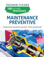 100 fiches pratiques de maintenance préventive, Composants industriels courants, plans de préventif