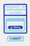 Formulaire de mathématiques spéciales : Algèbre analyse géométrie cinématique, algèbre, analyse, géométrie, cinématique