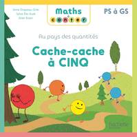 Maths à conter - Au pays des quantités Cache-cache à Cinq - Album - Ed. 2024