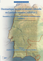 Onomastique, société et identité culturelle en Lusitanie romaine (ADOPIA I), Onomástica, sociedad e identidad cultural en Lusitania romana (ADOPIA I)