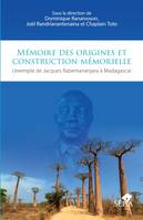 Mémoire des origines et construction mémorielle, L'exemple de Jacques Rabemananjara à Madagascar