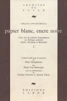 Papier blanc, encre noire, Cent ans de culture francophone en afrique centrale