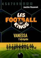 Les football kings, 3, FOOTBALL KINGS N.3 : VANESSA L'INTREPIDE