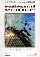 Accomplissement de soi et crise du mitan de la vie, récit et analyse d'une vie transformée