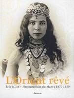 L'Orient rêvé, photographies du Maroc, 1870-1950