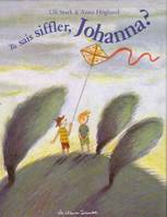 Tu sais siffler johanna ?